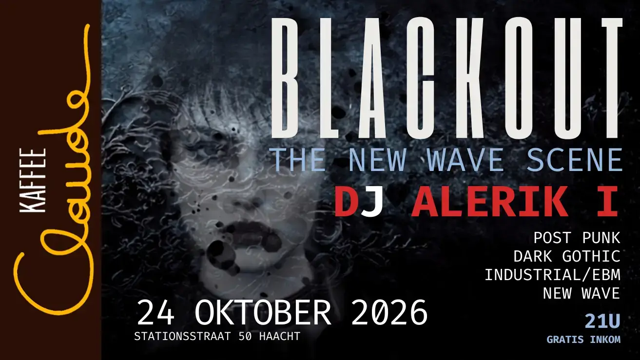 BLACKOUT The New Wave Scene op 24 oktober 2026 bij Kaffee Claude Haacht met DJ Alertik I en New Wave, Post Punk en Dark Gothic.
