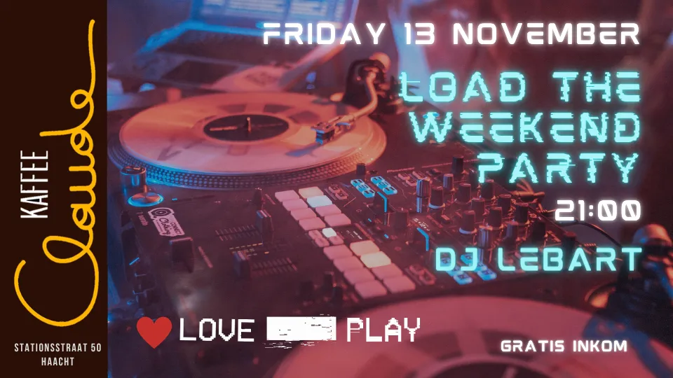 Load the Weekend Party op 13 november 2026 bij Kaffee Claude in Haacht met DJ Lebart vanaf 21u. Gratis inkom.
