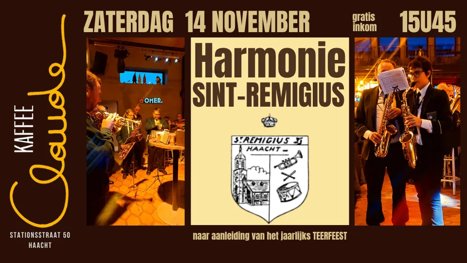 Harmonie Sint-Remigius Haacht speelt bij Kaffee Claude op 14 november 2026 vanaf 15u45. Muzikale passage ter gelegenheid van het jaarlijkse Teerfeest. Gratis inkom.